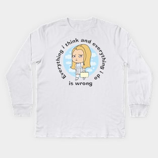 Everything I think and everything I do is wrong Kids Long Sleeve T-Shirt